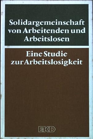 Bild des Verkufers fr Solidargemeinschaft von Arbeitenden und Arbeitslosen" : sozialethische Probleme der Arbeitslosigkeit ; eine Studie der Kammer der Evang. Kirche in Deutschland fr Soziale Ordnung. hrsg. von d. Kirchenkanzlei im Auftr. d. Rates d. Evang. Kirche in Deutschland zum Verkauf von books4less (Versandantiquariat Petra Gros GmbH & Co. KG)