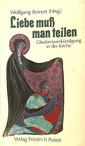 Imagen del vendedor de Liebe muss man teilen : Glaubensverkndigung in der Kirche. a la venta por books4less (Versandantiquariat Petra Gros GmbH & Co. KG)