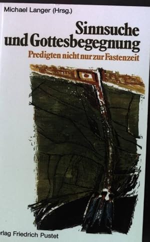 Bild des Verkufers fr Sinnsuche und Gottesbegegnung. Predigten nicht nur zur Fastenzeit zum Verkauf von books4less (Versandantiquariat Petra Gros GmbH & Co. KG)