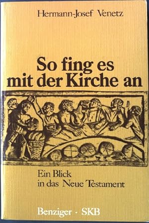 Seller image for So fing es mit der Kirche an : ein Blick in das Neue Testament. for sale by books4less (Versandantiquariat Petra Gros GmbH & Co. KG)