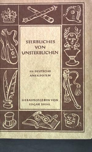 Bild des Verkufers fr Sterbliches von Unsterblichen. - 116 Deutsche Anekdoten zum Verkauf von books4less (Versandantiquariat Petra Gros GmbH & Co. KG)