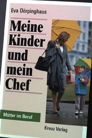 Bild des Verkäufers für Meine Kinder und mein Chef : Mütter im Beruf. zum Verkauf von books4less (Versandantiquariat Petra Gros GmbH & Co. KG)