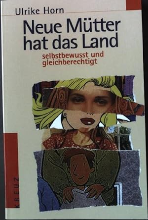 Image du vendeur pour Neue Mtter hat das Land : selbstbewusst und gleichberechtigt. mis en vente par books4less (Versandantiquariat Petra Gros GmbH & Co. KG)