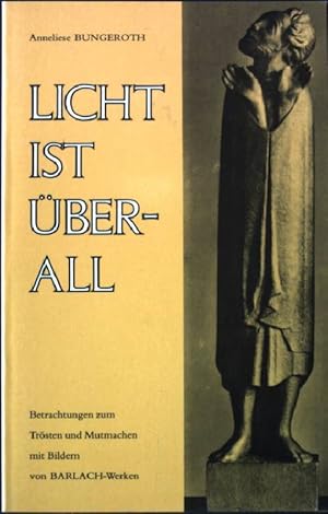 Imagen del vendedor de Licht ist berall : Betrachtungen zum Trsten und Mutmachen mit Bildern von Barlach-Werken. Fundus-Taschenbuch 36 a la venta por books4less (Versandantiquariat Petra Gros GmbH & Co. KG)