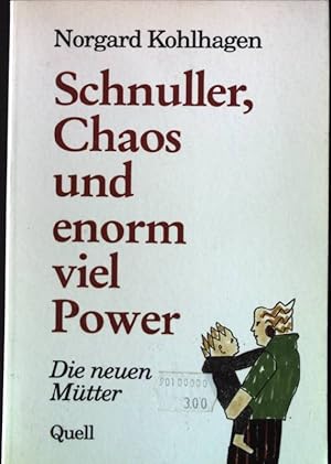 Bild des Verkufers fr Schnuller, Chaos und enorm viel Power : die neuen Mtter. zum Verkauf von books4less (Versandantiquariat Petra Gros GmbH & Co. KG)