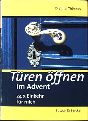 Bild des Verkufers fr Tren ffnen im Advent : 24 x Einkehr fr mich. zum Verkauf von books4less (Versandantiquariat Petra Gros GmbH & Co. KG)