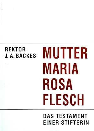 Seller image for Mutter Maria Rosa Flesch. - Das Testament einer Stifterin. for sale by books4less (Versandantiquariat Petra Gros GmbH & Co. KG)