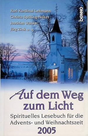 Bild des Verkufers fr Auf dem Weg zum Licht 2005. Spirituelles Lesebuch fr die Advents- und Weihnachtszeit. zum Verkauf von books4less (Versandantiquariat Petra Gros GmbH & Co. KG)