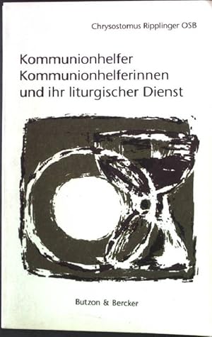 Bild des Verkufers fr Kommunionhelfer, Kommunionhelferinnen und ihr liturgischer Dienst. zum Verkauf von books4less (Versandantiquariat Petra Gros GmbH & Co. KG)