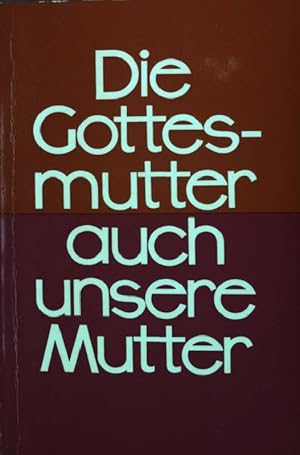 Image du vendeur pour Die Gottesmutter - auch unsere Mutter. mis en vente par books4less (Versandantiquariat Petra Gros GmbH & Co. KG)