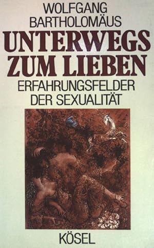 Seller image for Unterwegs zum Lieben : Erfahrungsfelder der Sexualitt. for sale by books4less (Versandantiquariat Petra Gros GmbH & Co. KG)