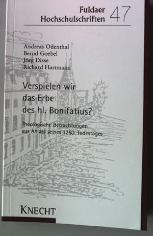 Bild des Verkufers fr Verspielen wir das Erbe des hl. Bonifatius? : theologische Betrachtungen aus Anlass seines 1250. Todestages. Fuldaer Hochschulschriften 47 zum Verkauf von books4less (Versandantiquariat Petra Gros GmbH & Co. KG)