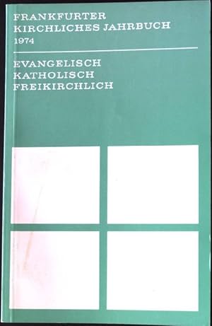 Seller image for Frankfurter kirchliches Jahrbuch 1974 - Evangelisch, katholisch, freikirchlich. for sale by books4less (Versandantiquariat Petra Gros GmbH & Co. KG)