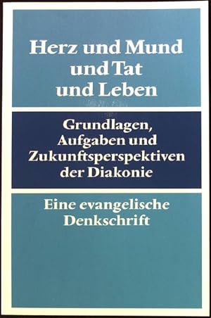 Bild des Verkufers fr Herz und Mund und Tat und Leben : Grundlagen, Aufgaben und Zukunftsperspektiven der Diakonie ; eine evangelische Denkschrift. zum Verkauf von books4less (Versandantiquariat Petra Gros GmbH & Co. KG)