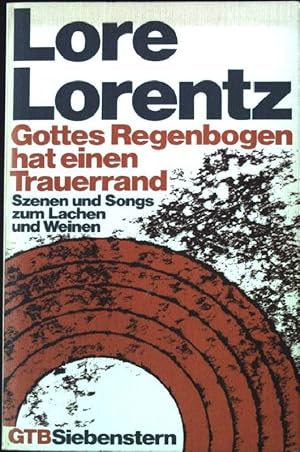 Bild des Verkufers fr Gottes Regenbogen hat einen Trauerrand : Szenen und Songs zum Lachen und Weinen. Gtersloher Taschenbcher GTB Nr. 274; zum Verkauf von books4less (Versandantiquariat Petra Gros GmbH & Co. KG)