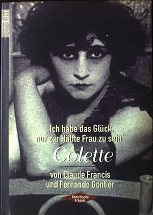 Bild des Verkufers fr Ich habe das Glck, nur zur Hlfte Frau zu sein', Colette. list 65054, zum Verkauf von books4less (Versandantiquariat Petra Gros GmbH & Co. KG)