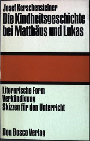 Seller image for Die Kindheitsgeschichte bei Matthus und Lukas : Literarische Form, Verkndigung, Skizzen f.d. Unterricht. for sale by books4less (Versandantiquariat Petra Gros GmbH & Co. KG)