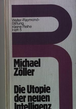 Imagen del vendedor de Die Utopie der neuen Intelligenz. Walter-Raymond-Stiftung Kleine Reihe (Heft 5) a la venta por books4less (Versandantiquariat Petra Gros GmbH & Co. KG)