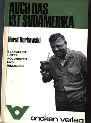 Bild des Verkufers fr Auch das ist Sdamerika : Evangelist unter Kolonisten u. Indianern. zum Verkauf von books4less (Versandantiquariat Petra Gros GmbH & Co. KG)