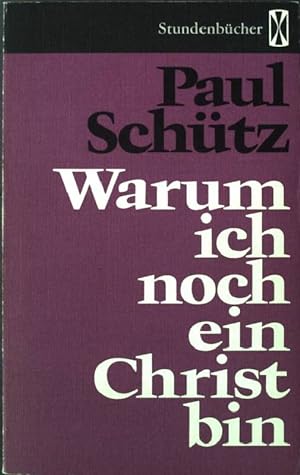 Seller image for Warum ich noch ein Christ bin : eine Existenzerfahrung. Stundenbcher 112 for sale by books4less (Versandantiquariat Petra Gros GmbH & Co. KG)