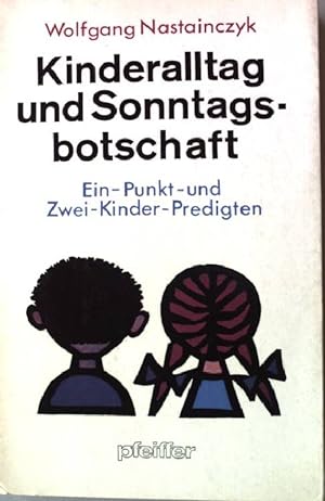 Seller image for Kinderalltag und Sonntagsbotschaft. - Ein Punkt und zwei Kinder-Predigten. Pfeiffer-Reihe 58 for sale by books4less (Versandantiquariat Petra Gros GmbH & Co. KG)