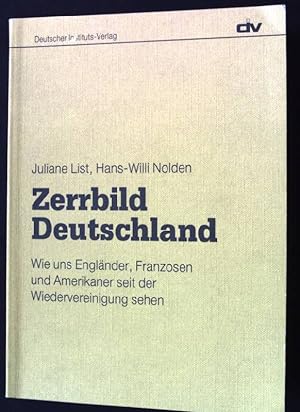 Seller image for Zerrbild Deutschland : wie uns Englnder, Franzosen und Amerikaner seit der Wiedervereinigung sehen. for sale by books4less (Versandantiquariat Petra Gros GmbH & Co. KG)