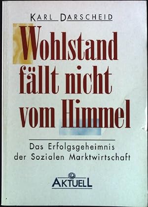 Seller image for Wohlstand fllt nicht vom Himmel : das Erfolgsgeheimnis der sozialen Marktwirtschaft. for sale by books4less (Versandantiquariat Petra Gros GmbH & Co. KG)