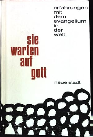 Bild des Verkufers fr Sie warten auf Gott. - Erfahrungen mit dem Evangelium in der Welt. zum Verkauf von books4less (Versandantiquariat Petra Gros GmbH & Co. KG)