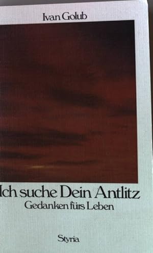 Bild des Verkufers fr Ich suche dein Antlitz : Gedanken frs Leben. zum Verkauf von books4less (Versandantiquariat Petra Gros GmbH & Co. KG)