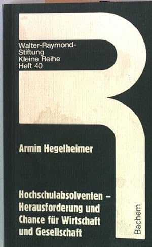 Bild des Verkufers fr Hochschulabsolventen - Herausforderung und Chance fr Wirtschaft und Gesellschaft. Walter-Raymond-Stiftung Kleine Reihe (Heft 40) zum Verkauf von books4less (Versandantiquariat Petra Gros GmbH & Co. KG)