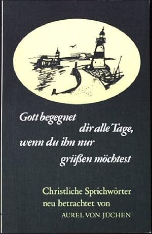 Bild des Verkufers fr Gott begegnet dir alle Tage, wenn du ihn nur grssen mchtest : christliche Sprichwrter. Fundus-Taschenbuch 27 zum Verkauf von books4less (Versandantiquariat Petra Gros GmbH & Co. KG)