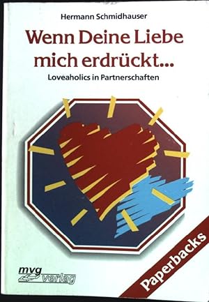 Seller image for Wenn deine Liebe mich erdrckt . : Loveaholics in Partnerschaften. MVG Paperbacks 469 for sale by books4less (Versandantiquariat Petra Gros GmbH & Co. KG)
