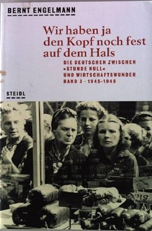 Imagen del vendedor de Wir haben ja den Kopf noch fest auf dem Hals Band 3: 1945 - 1948 a la venta por books4less (Versandantiquariat Petra Gros GmbH & Co. KG)