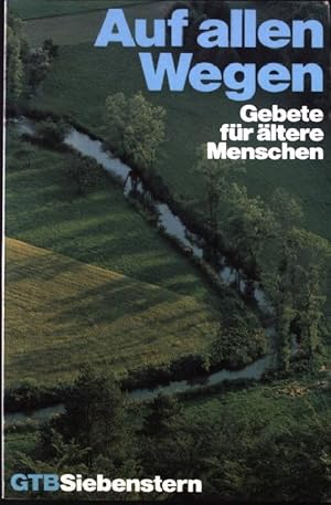 Bild des Verkufers fr Auf allen Wegen : Gebete fr ltere Menschen. Gtersloher Taschenbcher GTB (Nr. 358) zum Verkauf von books4less (Versandantiquariat Petra Gros GmbH & Co. KG)