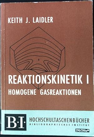 Reaktionskinetik 1: Homogene Gasreaktionen. BI Hochschultaschenbücher Nr. 290,290a,