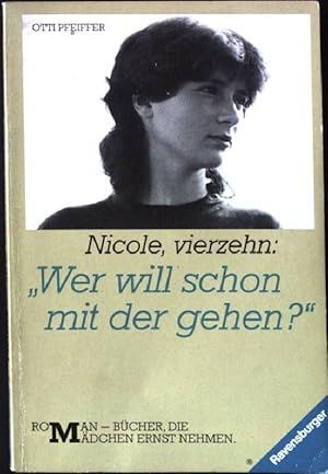 Bild des Verkufers fr Nicole, vierzehn: "Wer will schon mit der gehen?". Ravensburger Taschenbuch Nr. 957, zum Verkauf von books4less (Versandantiquariat Petra Gros GmbH & Co. KG)