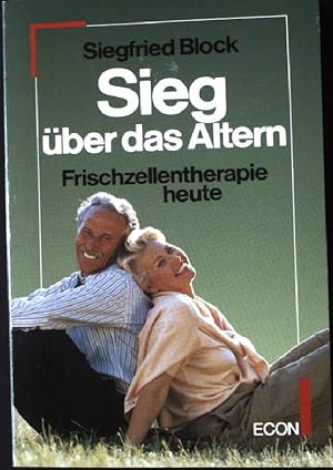Seller image for Sieg ber das Altern : Frischzellentherapie heute. ETB ; 20359 : Econ-Ratgeber : Gesundheit for sale by books4less (Versandantiquariat Petra Gros GmbH & Co. KG)