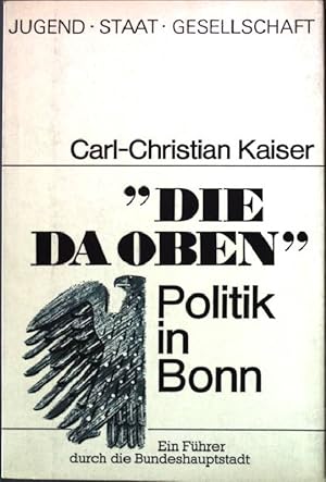 Seller image for Die da oben : Politik in Bonn. for sale by books4less (Versandantiquariat Petra Gros GmbH & Co. KG)