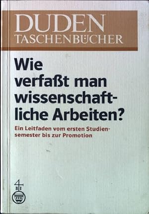 Bild des Verkufers fr Wie verfasst man wissenschaftliche Arbeiten? : Ein Leitfaden vom 1. Studiensemester bis zur Promotion. Duden Taschenbcher zum Verkauf von books4less (Versandantiquariat Petra Gros GmbH & Co. KG)