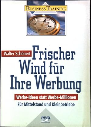 Seller image for Frischer Wind fr Ihre Werbung : Werbe-Ideen statt Werbe-Millionen ; fr Mittelstand und Kleinbetriebe. Business Training1178 for sale by books4less (Versandantiquariat Petra Gros GmbH & Co. KG)