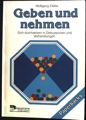 Bild des Verkufers fr Geben und nehmen : sich durchsetzen in Diskussion und Verhandlungen. zum Verkauf von books4less (Versandantiquariat Petra Gros GmbH & Co. KG)