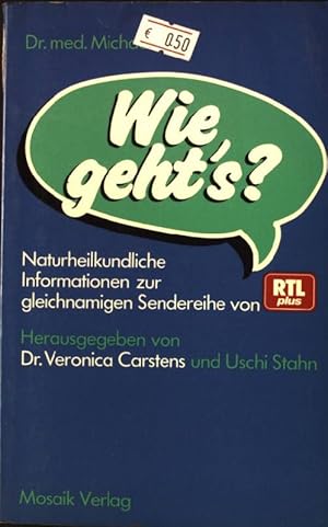 Imagen del vendedor de Wie geht's? : Naturheilkundliche Informationen zur gleichnamigen Sendereihe von RTLplus. Hrsg. von Veronica Carstens u. Uschi Stahn a la venta por books4less (Versandantiquariat Petra Gros GmbH & Co. KG)