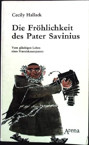 Bild des Verkufers fr Die Frhlichkeit des Pater Savinius. Arena Taschenbuch Nr. 108, zum Verkauf von books4less (Versandantiquariat Petra Gros GmbH & Co. KG)