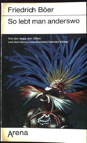 Image du vendeur pour So lebt man anderswo : von der Jagd, den Sitten und der Gemeinschaftsleben fremder Vlker. Arena Taschenbuch Nr. 1181, mis en vente par books4less (Versandantiquariat Petra Gros GmbH & Co. KG)