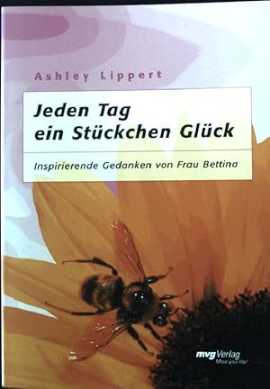 Bild des Verkufers fr Jeden Tag ein Stckchen Glck : inspirierende Gedanken von Frau Bettina. zum Verkauf von books4less (Versandantiquariat Petra Gros GmbH & Co. KG)