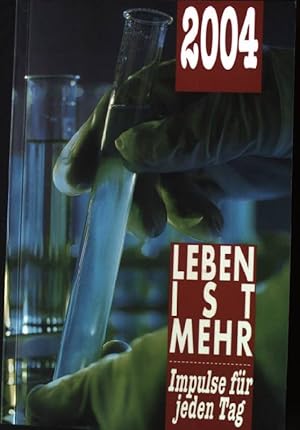 Bild des Verkufers fr Leben ist mehr - Impulse fr jeden Tag 2004. zum Verkauf von books4less (Versandantiquariat Petra Gros GmbH & Co. KG)