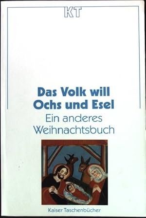 Bild des Verkufers fr Das Volk will Ochs und Esel : ein anderes Weihnachtsbuch. Kaiser-Taschenbuch Nr. 71; zum Verkauf von books4less (Versandantiquariat Petra Gros GmbH & Co. KG)