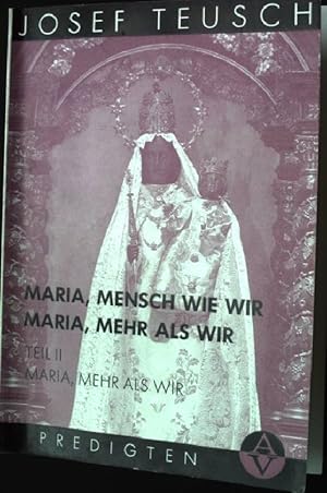 Bild des Verkufers fr Maria, Mensch wie wir. - Maria, mehr als wir. Teil II: Maria, mehr als wir. Predigten. zum Verkauf von books4less (Versandantiquariat Petra Gros GmbH & Co. KG)