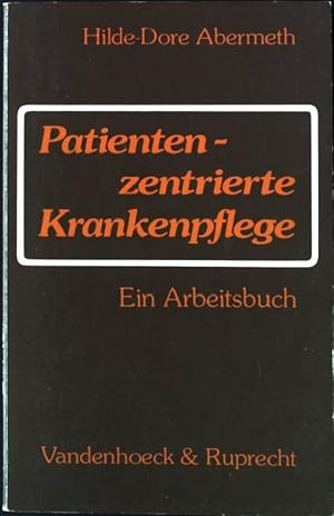 Seller image for Patientenzentrierte Krankenpflege : ein Arbeitsbuch. for sale by books4less (Versandantiquariat Petra Gros GmbH & Co. KG)