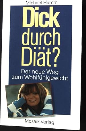 Image du vendeur pour Dick durch Dit? : Der neue Weg zum Wohlfhlgewicht. mis en vente par books4less (Versandantiquariat Petra Gros GmbH & Co. KG)
